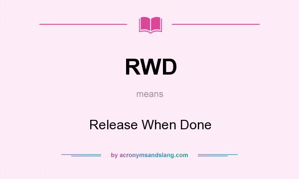 What does RWD mean? It stands for Release When Done