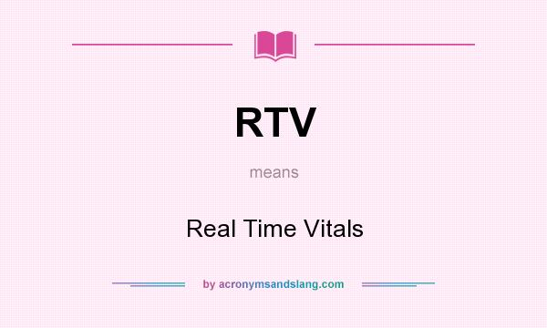 What does RTV mean? It stands for Real Time Vitals