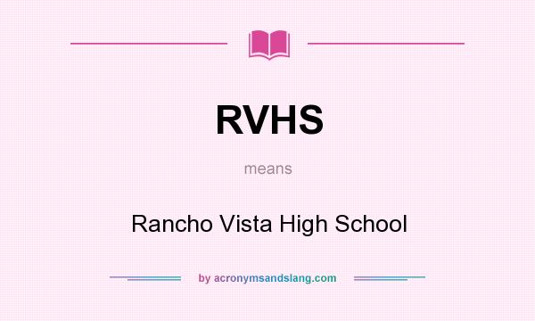 What does RVHS mean? It stands for Rancho Vista High School