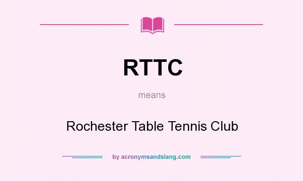 What does RTTC mean? It stands for Rochester Table Tennis Club