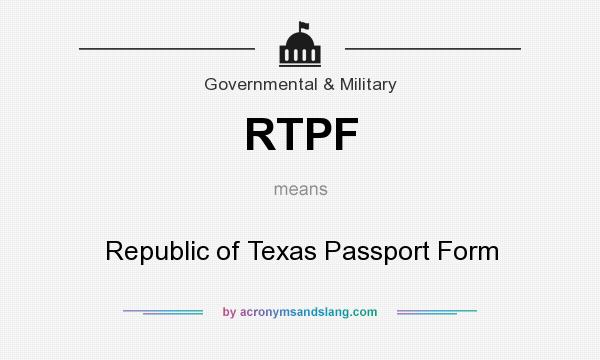 What does RTPF mean? It stands for Republic of Texas Passport Form