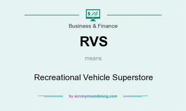 What does RVS mean? It stands for Recreational Vehicle Superstore