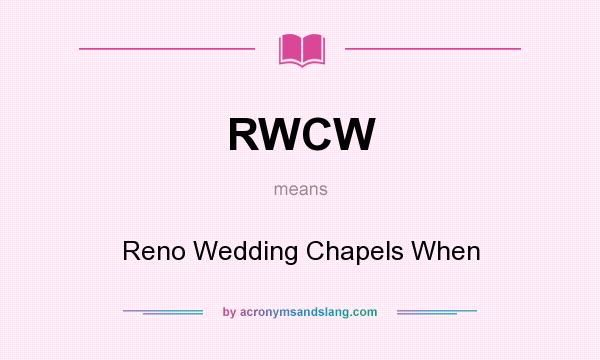 What does RWCW mean? It stands for Reno Wedding Chapels When