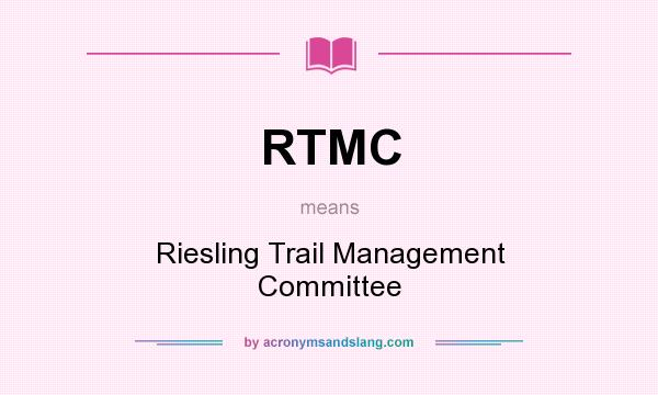 What does RTMC mean? It stands for Riesling Trail Management Committee