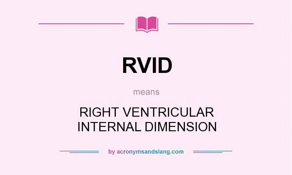 What does RVID mean? It stands for RIGHT VENTRICULAR INTERNAL DIMENSION
