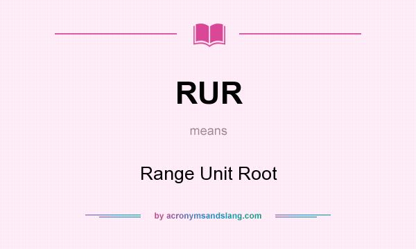 What does RUR mean? It stands for Range Unit Root