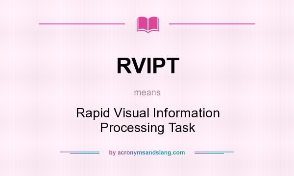 What does RVIPT mean? It stands for Rapid Visual Information Processing Task