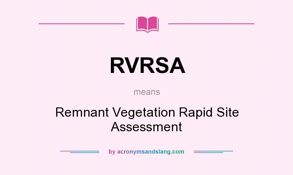 What does RVRSA mean? It stands for Remnant Vegetation Rapid Site Assessment