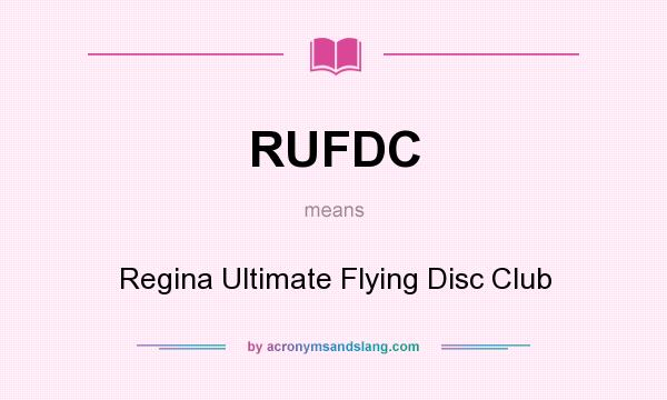 What does RUFDC mean? It stands for Regina Ultimate Flying Disc Club