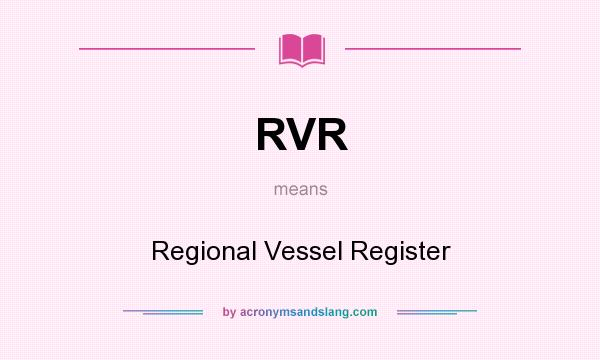 What does RVR mean? It stands for Regional Vessel Register