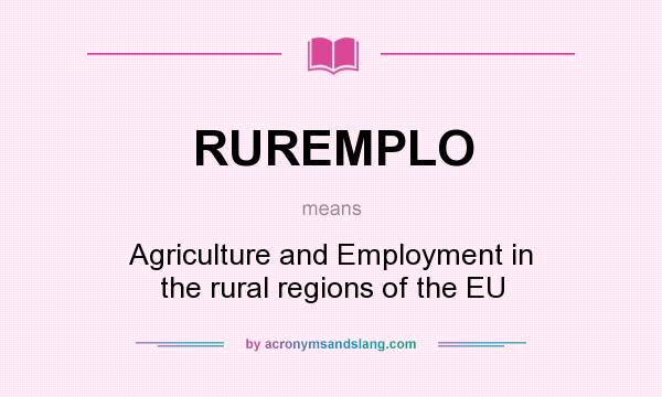 What does RUREMPLO mean? It stands for Agriculture and Employment in the rural regions of the EU