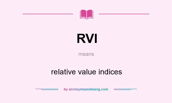 What does RVI mean? It stands for relative value indices