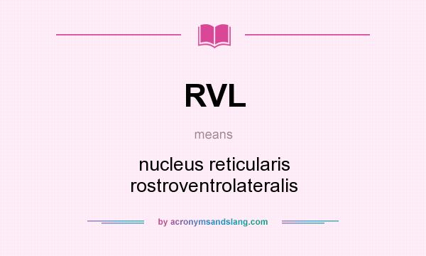 What does RVL mean? It stands for nucleus reticularis rostroventrolateralis