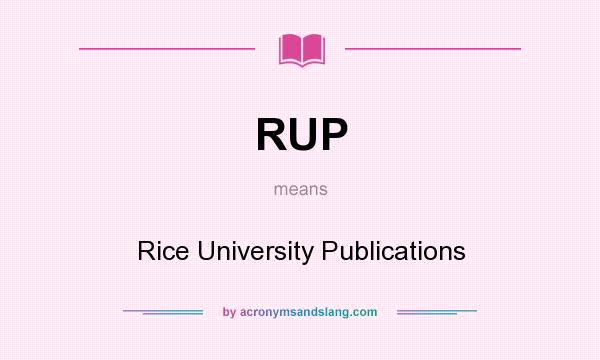 What does RUP mean? It stands for Rice University Publications