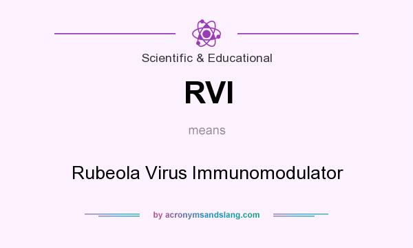 What does RVI mean? It stands for Rubeola Virus Immunomodulator