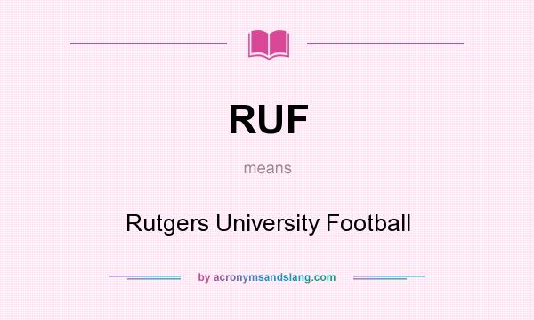 What does RUF mean? It stands for Rutgers University Football