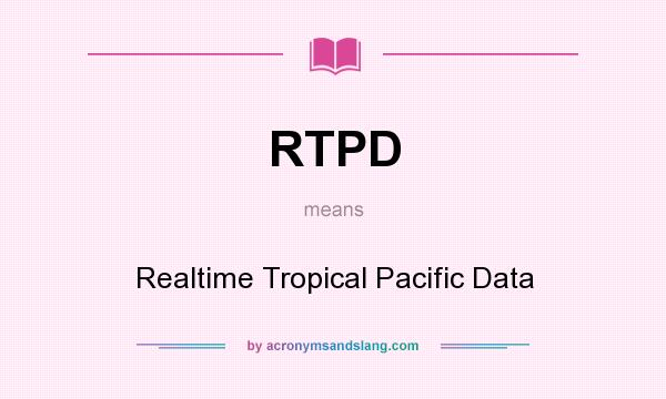 What does RTPD mean? It stands for Realtime Tropical Pacific Data