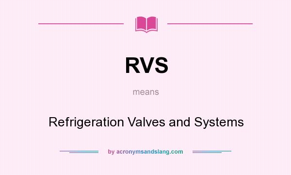 What does RVS mean? It stands for Refrigeration Valves and Systems