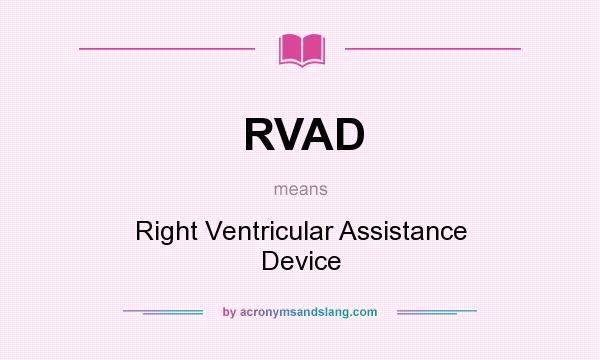 What does RVAD mean? It stands for Right Ventricular Assistance Device
