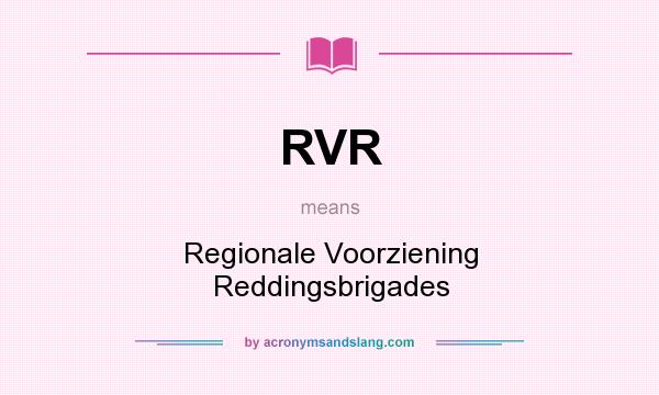 What does RVR mean? It stands for Regionale Voorziening Reddingsbrigades