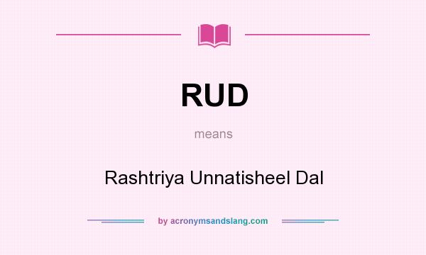 What does RUD mean? It stands for Rashtriya Unnatisheel Dal