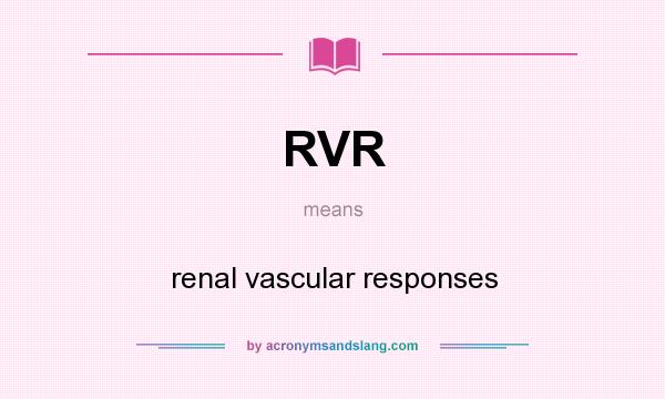 What does RVR mean? It stands for renal vascular responses