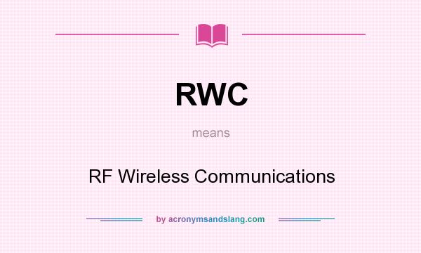 What does RWC mean? It stands for RF Wireless Communications