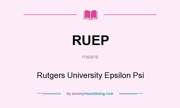 What does RUEP mean? It stands for Rutgers University Epsilon Psi
