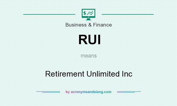 What does RUI mean? It stands for Retirement Unlimited Inc