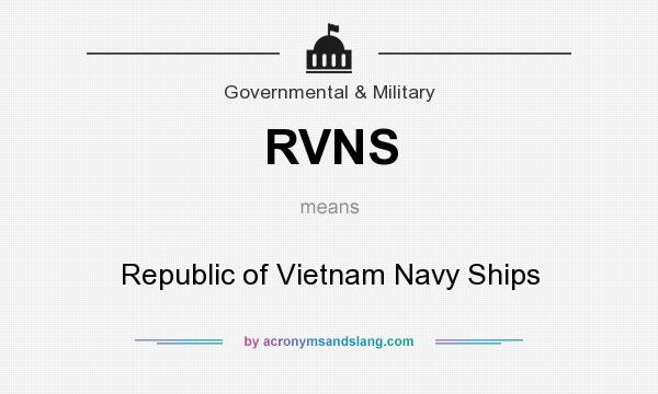 What does RVNS mean? It stands for Republic of Vietnam Navy Ships