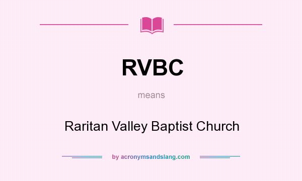 What does RVBC mean? It stands for Raritan Valley Baptist Church