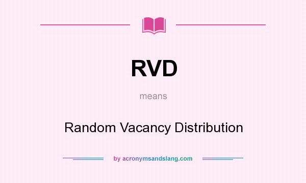 What does RVD mean? It stands for Random Vacancy Distribution