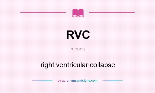 What does RVC mean? It stands for right ventricular collapse