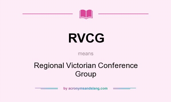 What does RVCG mean? It stands for Regional Victorian Conference Group