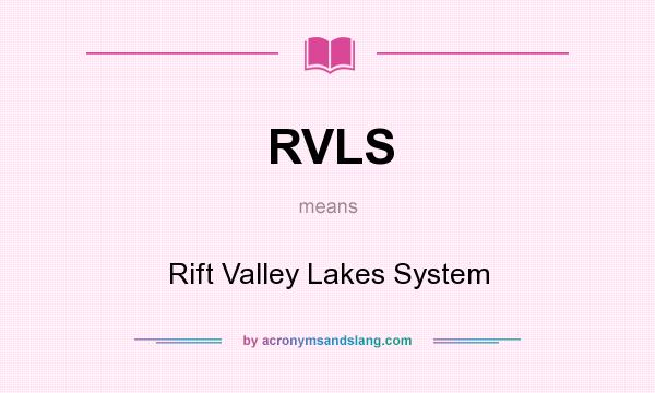 What does RVLS mean? It stands for Rift Valley Lakes System