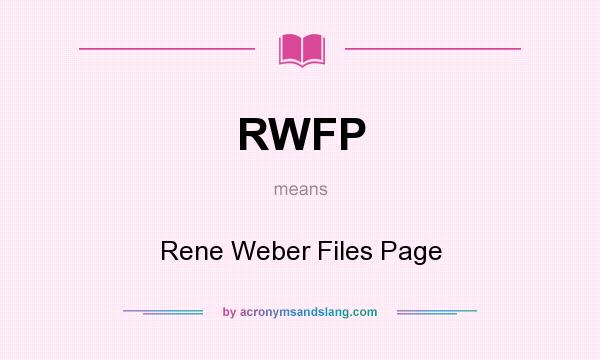 What does RWFP mean? It stands for Rene Weber Files Page