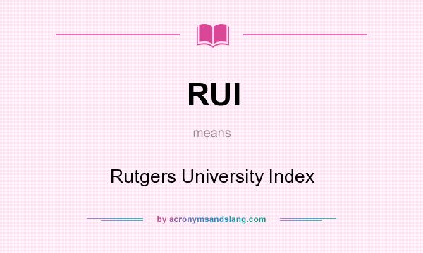 What does RUI mean? It stands for Rutgers University Index