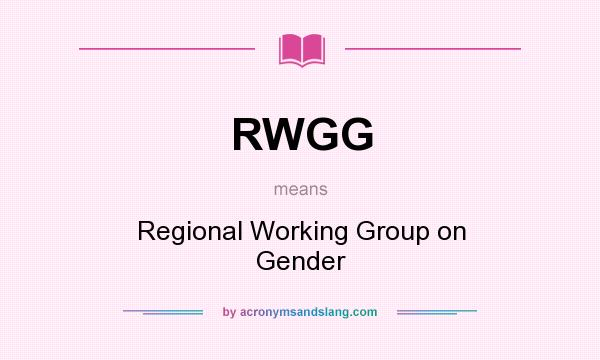 What does RWGG mean? It stands for Regional Working Group on Gender