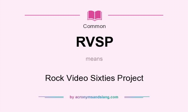 What does RVSP mean? It stands for Rock Video Sixties Project