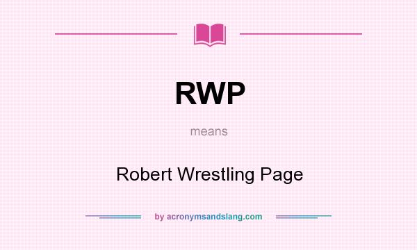 What does RWP mean? It stands for Robert Wrestling Page