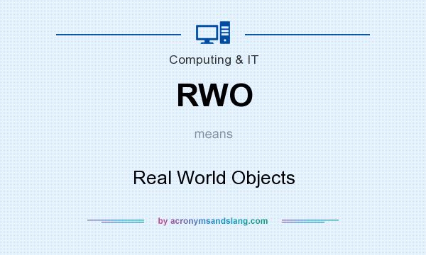 What does RWO mean? It stands for Real World Objects