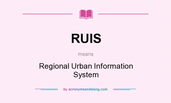 What does RUIS mean? It stands for Regional Urban Information System