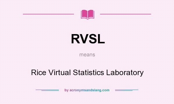 What does RVSL mean? It stands for Rice Virtual Statistics Laboratory