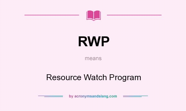 What does RWP mean? It stands for Resource Watch Program