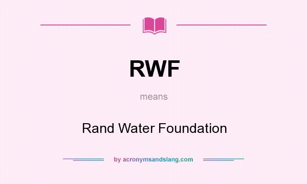 What does RWF mean? It stands for Rand Water Foundation
