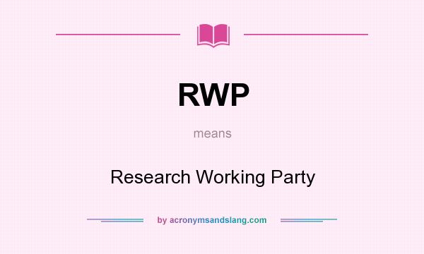 What does RWP mean? It stands for Research Working Party