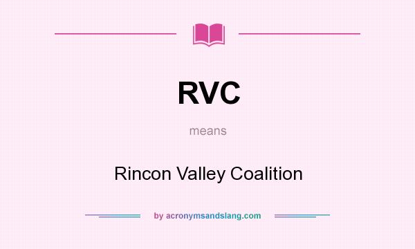 What does RVC mean? It stands for Rincon Valley Coalition