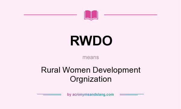 What does RWDO mean? It stands for Rural Women Development Orgnization