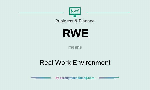 What does RWE mean? It stands for Real Work Environment