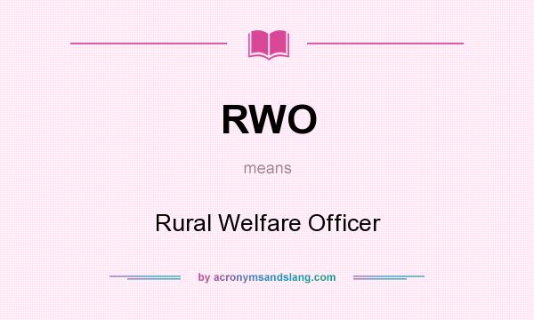 What does RWO mean? It stands for Rural Welfare Officer